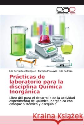 Prácticas de laboratorio para la disciplina Química Inorgánica Cervantes Rodríguez, Lilia 9786202159647 Editorial Académica Española