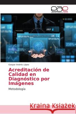 Acreditación de Calidad en Diagnóstico por Imágenes López, Gaspar Andrés 9786202159906