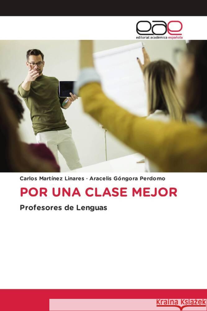 POR UNA CLASE MEJOR Martínez Linares, Carlos, Góngora Perdomo, Aracelis 9786202159937