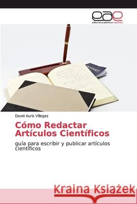 Cómo Redactar Artículos Científicos Auris Villegas, David 9786202159982 Editorial Académica Española