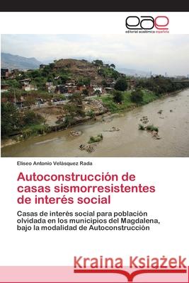 Autoconstrucción de casas sismorresistentes de interés social Velásquez Rada, Eliseo Antonio 9786202160049 Editorial Académica Española