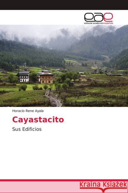 Cayastacito : Sus Edificios Ayala, Horacio Rene 9786202160063