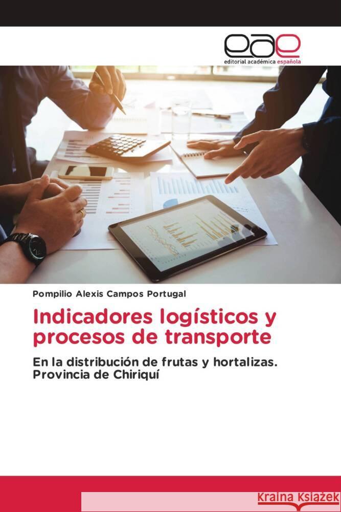 Indicadores logísticos y procesos de transporte Campos Portugal, Pompilio Alexis 9786202160360