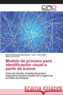 Modelo de proceso para identificación visual a partir de íconos Rodríguez Mondragón, Sandra 9786202160575