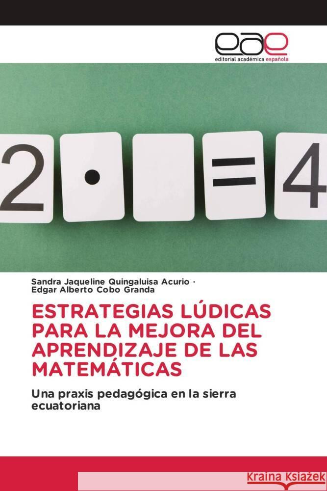 Estrategias L?dicas Para La Mejora del Aprendizaje de Las Matem?ticas Sandra Jaqueline Quingaluis Edgar Alberto Cob 9786202160643 Editorial Academica Espanola