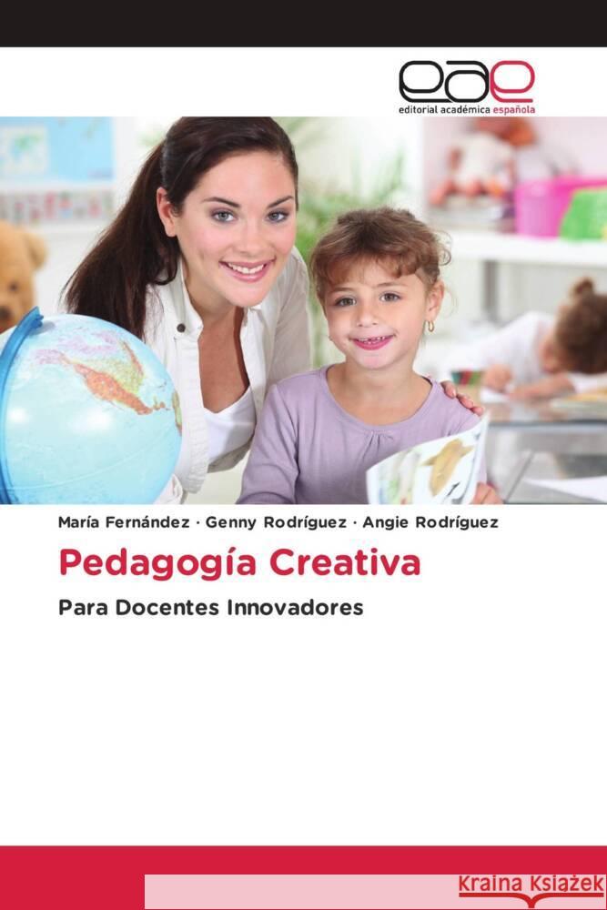 Pedagog?a Creativa Mar?a Fern?ndez Genny Rodr?guez Angie Rodr?guez 9786202161220 Editorial Academica Espanola