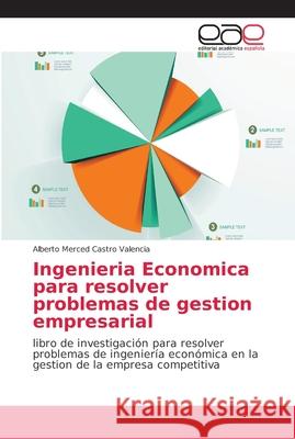 Ingenieria Economica para resolver problemas de gestion empresarial Castro Valencia, Alberto Merced 9786202161282 Editorial Académica Española