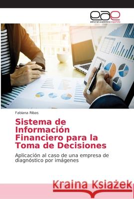 Sistema de Información Financiero para la Toma de Decisiones Ribas, Fabiana 9786202161336 Editorial Académica Española