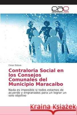 Contraloria Social en los Consejos Comunales del Municipio Maracaibo Esteva, Cesar 9786202161381