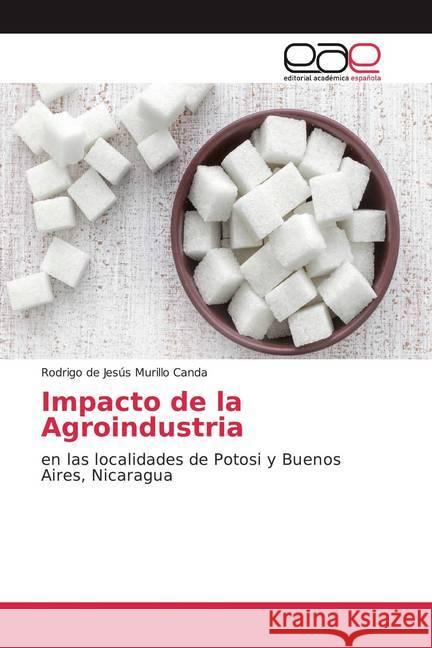 Impacto de la Agroindustria : en las localidades de Potosi y Buenos Aires, Nicaragua Murillo Canda, Rodrigo de Jesús 9786202162074