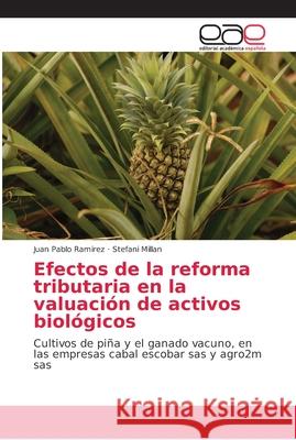 Efectos de la reforma tributaria en la valuación de activos biológicos Ramirez, Juan Pablo 9786202162579