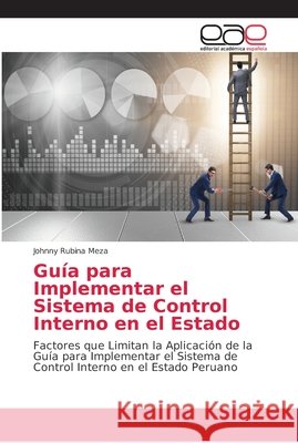 Guía para Implementar el Sistema de Control Interno en el Estado Rubina Meza, Johnny 9786202162791 Editorial Académica Española
