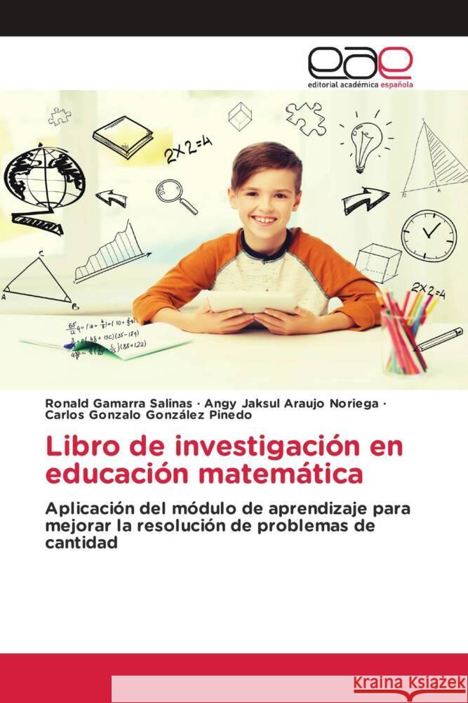 Libro de investigación en educación matemática Gamarra Salinas, Ronald, Araujo Noriega, Angy Jaksul, González Pinedo, Carlos Gonzalo 9786202162814