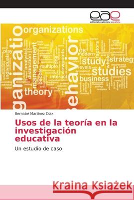 Usos de la teoría en la investigación educativa Martínez Díaz, Bernabé 9786202163040 Editorial Académica Española
