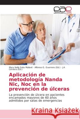 Aplicación de metodología Nanda Nic, Noc en la prevención de úlceras Soto Malavé, Mary Nelly 9786202163132