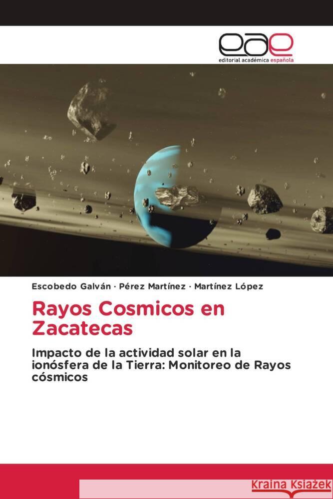 Rayos Cosmicos en Zacatecas Escobedo Galv?n P?rez Mart?nez Mart?nez L?pez 9786202163576 Editorial Academica Espanola