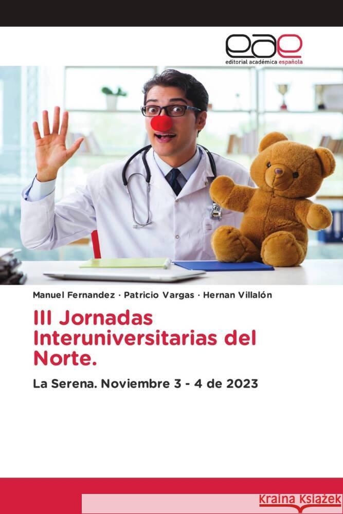 III Jornadas Interuniversitarias del Norte. Manuel Fern?ndez Patricio Vargas Hern?n Villal?n 9786202163590