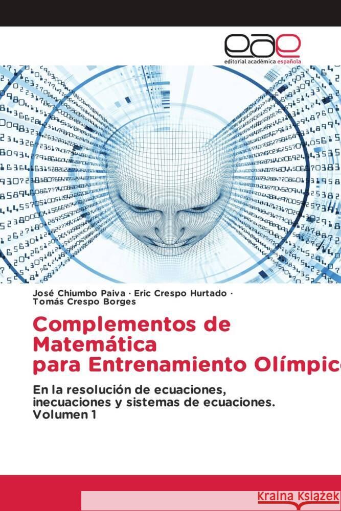 Complementos de Matem?tica para Entrenamiento Ol?mpico Jos? Chiumbo Paiva Eric Cresp Tom?s Cresp 9786202163620 Editorial Academica Espanola