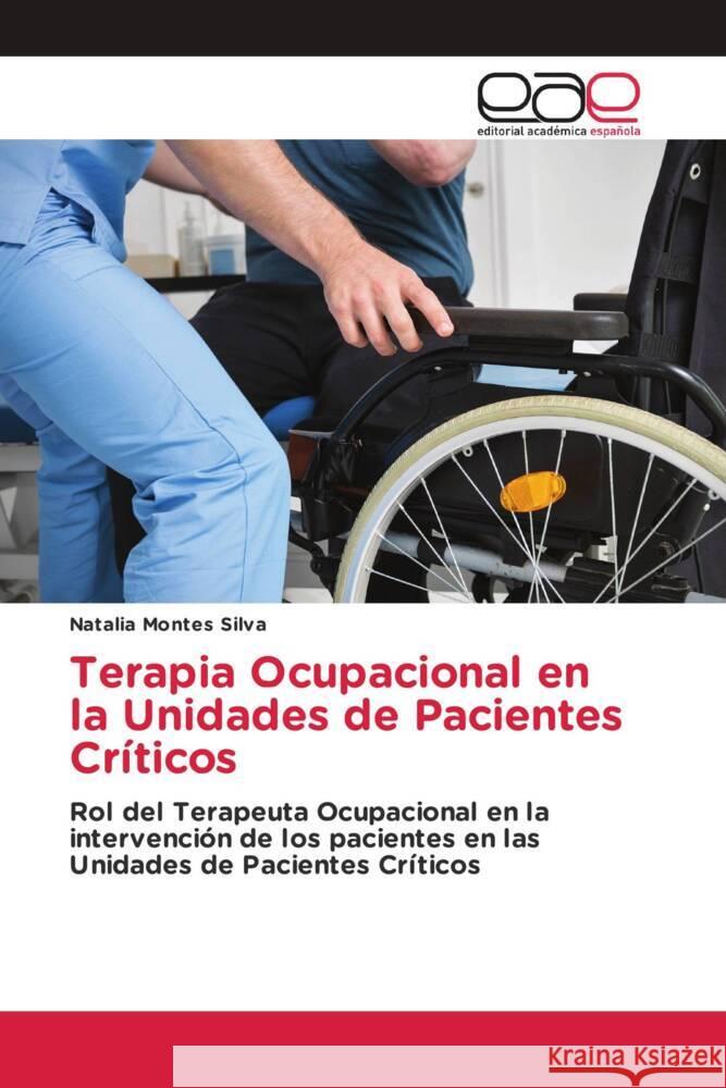 Terapia Ocupacional en la Unidades de Pacientes Cr?ticos Natalia Monte 9786202163866 Editorial Academica Espanola