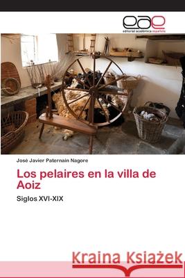 Los pelaires en la villa de Aoiz Paternain Nagore, José Javier 9786202164146