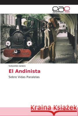 El Andinista Ianiero, Sebastián 9786202164535 Editorial Académica Española