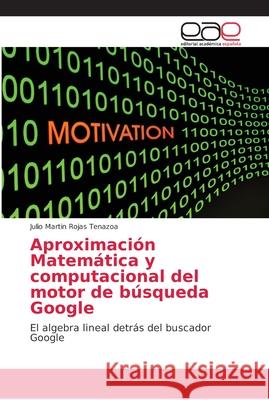 Aproximación Matemática y computacional del motor de búsqueda Google Rojas Tenazoa, Julio Martin 9786202164726