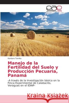 Manejo de la Fertilidad del Suelo y Producción Pecuaria, Panamá Tomita, Kentaro 9786202165198