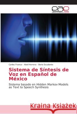 Sistema de Síntesis de Voz en Español de México Franco, Carlos 9786202165389 Editorial Académica Española