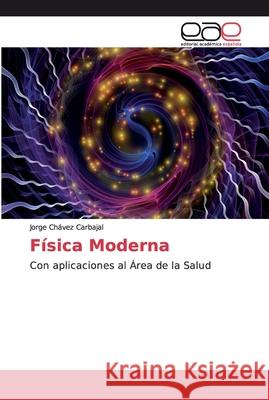 Física Moderna Chávez Carbajal, Jorge 9786202165471 Editorial Académica Española