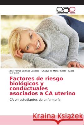 Factores de riesgo biológicos y conductuales asociados a CA uterino Bolaños Cardozo, José Yamid 9786202165600