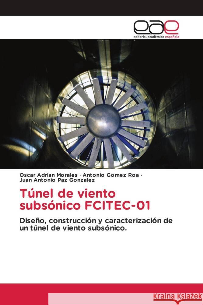 T?nel de viento subs?nico FCITEC-01 Oscar Adrian Morales Antonio Gome Juan Antonio Pa 9786202166010 Editorial Academica Espanola