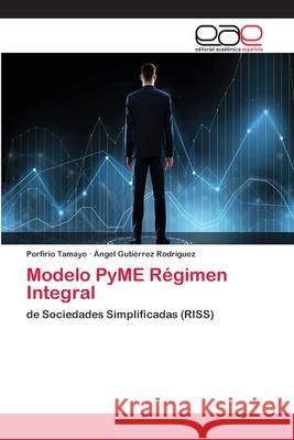 Modelo PyME Régimen Integral Tamayo, Porfirio 9786202166300 Editorial Académica Española