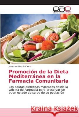 Promoción de la Dieta Mediterránea en la Farmacia Comunitaria García Cairós, Jonathan 9786202166553 Editorial Académica Española