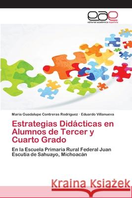 Estrategias Didácticas en Alumnos de Tercer y Cuarto Grado Contreras Rodríguez, María Guadalupe 9786202166638