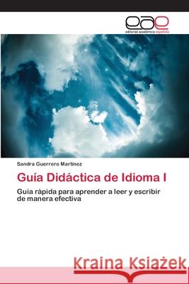 Guía Didáctica de Idioma I Guerrero Martínez, Sandra 9786202166713 Editorial Académica Española