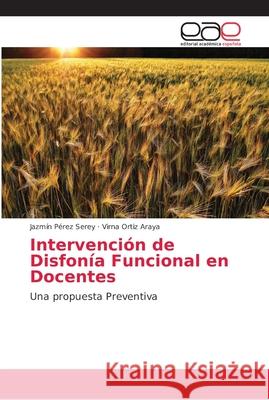 Intervención de Disfonía Funcional en Docentes Pérez Serey, Jazmín 9786202166898