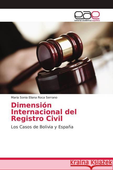 Dimensión Internacional del Registro Civil : Los Casos de Bolivia y España Roca Serrano, Maria Sonia Eliana 9786202167192