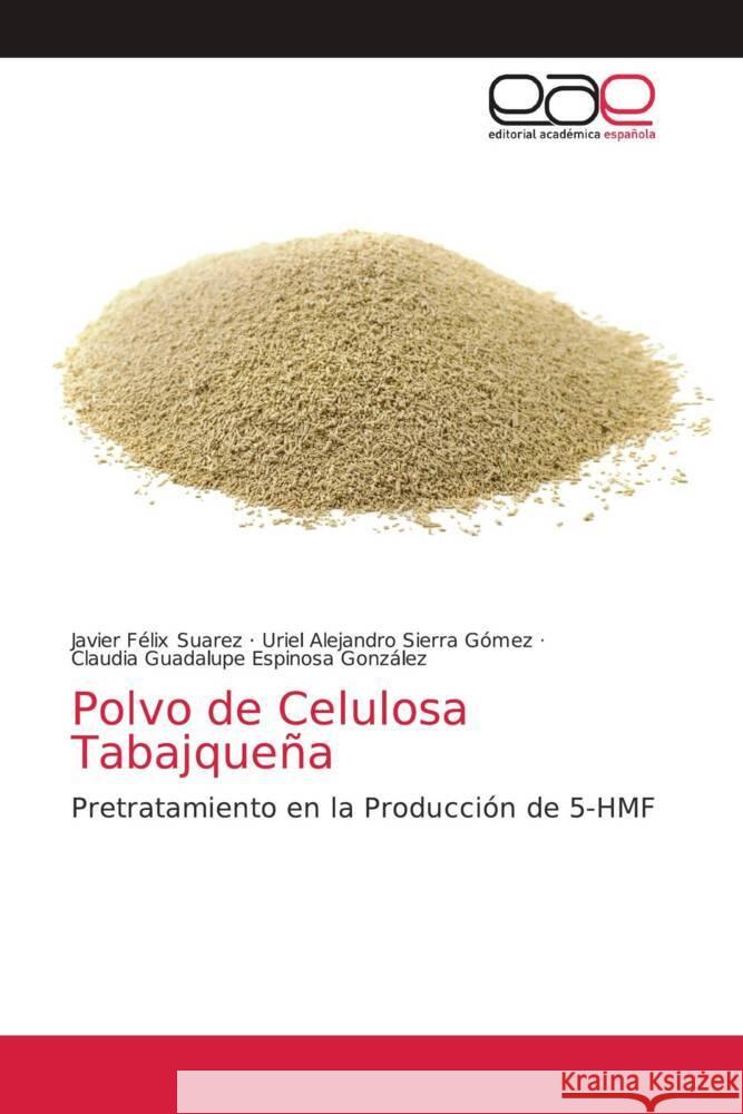 Polvo de Celulosa Tabajqueña Suarez, Javier Félix, Sierra Gómez, Uriel Alejandro, Espinosa González, Claudia Guadalupe 9786202167581