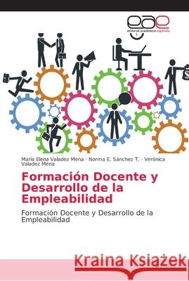 Formación Docente y Desarrollo de la Empleabilidad Valadez Mena, María Elena 9786202167611