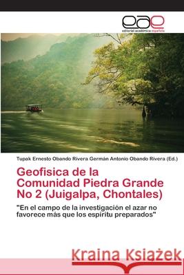Geofisica de la Comunidad Piedra Grande No 2 (Juigalpa, Chontales) Germán Antonio Obando Rivera, Tupak Ern 9786202167635 Editorial Académica Española