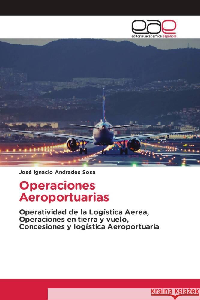 Operaciones Aeroportuarias Jos? Ignacio Andrade 9786202168175