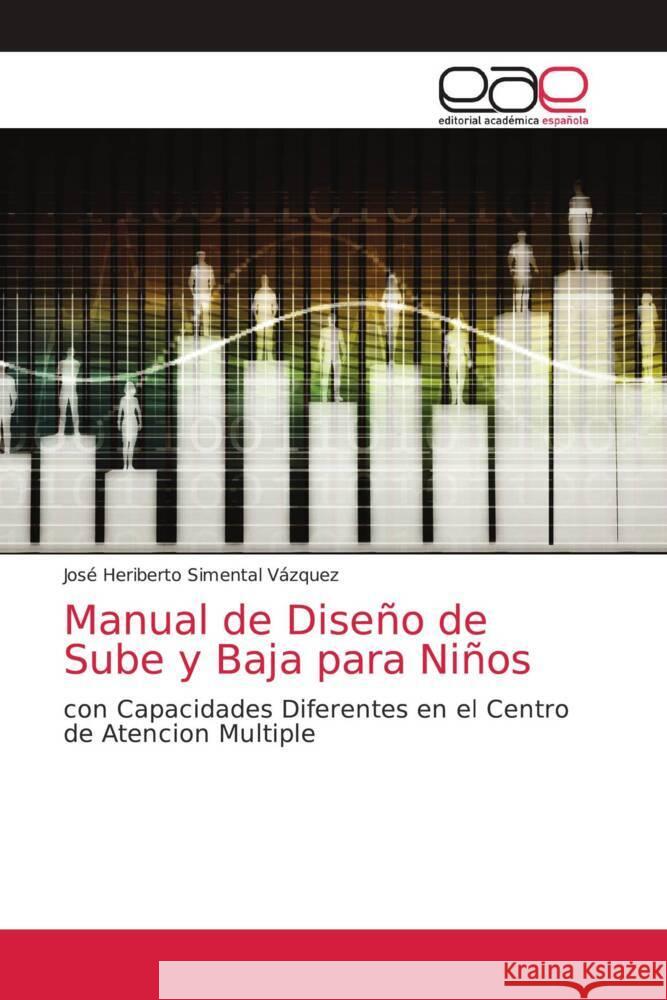 Manual de Dise?o de Sube y Baja para Ni?os Jos? Heriberto Simenta 9786202168304 Editorial Academica Espanola