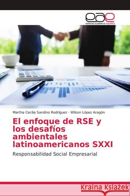 El enfoque de RSE y los desafíos ambientales latinoamericanos SXXI : Responsabilidad Social Empresarial Sandino Rodríguez, Martha Cecilia; Lopez Aragon, Wilson 9786202168519 Editorial Académica Española