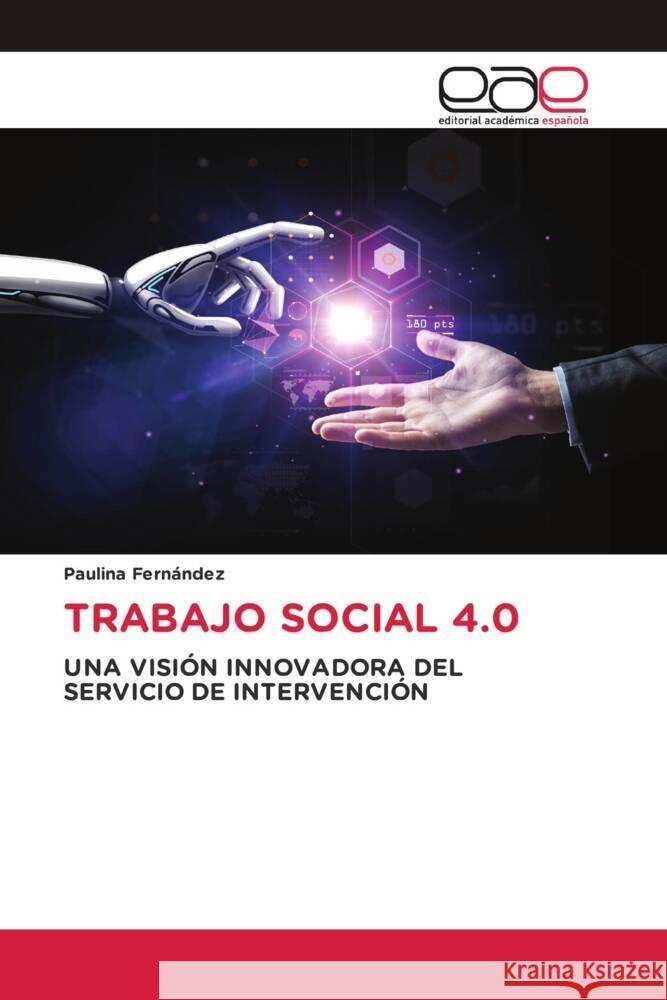 Trabajo Social 4.0 Paulina Fern?ndez 9786202168687 Editorial Academica Espanola