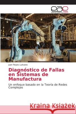 Diagnóstico de Fallas en Sistemas de Manufactura Reyes Luévano, Juan 9786202168939