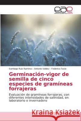 Germinación-vigor de semilla de cinco especies de gramíneas forrajeras Ruiz Ramírez, Santiago 9786202169127