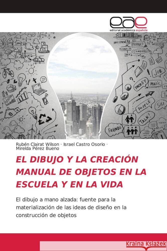 El Dibujo Y La Creaci?n Manual de Objetos En La Escuela Y En La Vida Rub?n Claira Israel Castr Mirelda P?re 9786202169158 Editorial Academica Espanola
