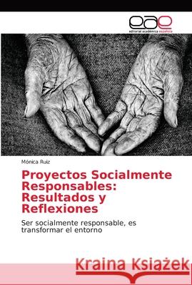 Proyectos Socialmente Responsables: Resultados y Reflexiones Ruiz, Mónica 9786202169370