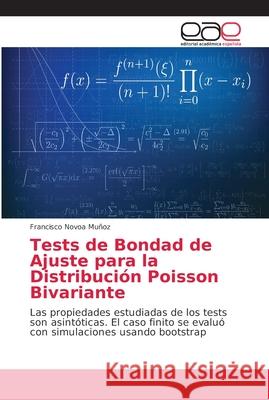 Tests de Bondad de Ajuste para la Distribución Poisson Bivariante Novoa Muñoz, Francisco 9786202169493