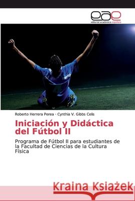 Iniciación y Didáctica del Fútbol II Herrera Perea, Roberto 9786202169875